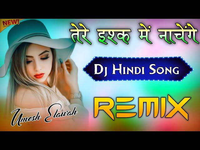 Tere Ishq Mein Naachenge | Dj Remix Song  Instagram Viral Song  Popular Song  Dj Umesh Etawah