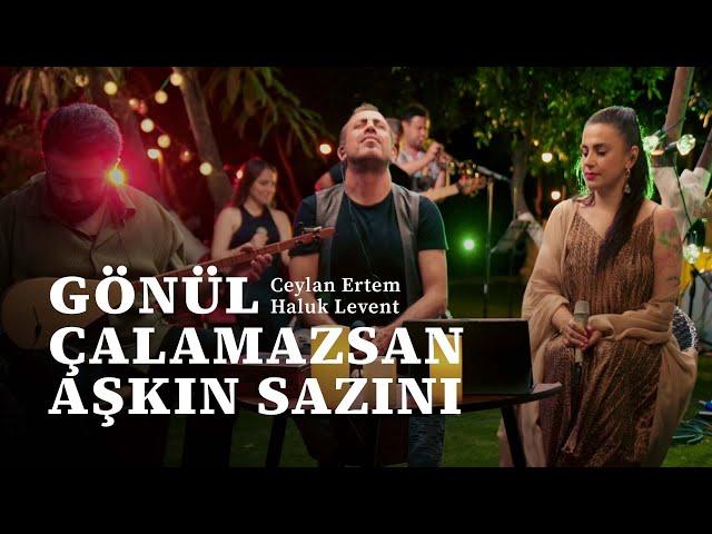 Ceylan Ertem & Haluk Levent - Gönül Çalamazsan Aşkın Sazını