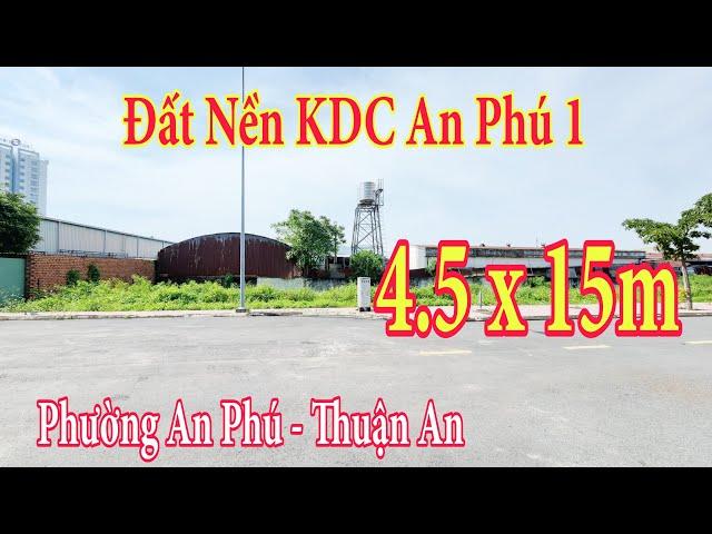 CHUNG LAND : ( 124 ) Đất Nền Thuận An, Khu Dân Cư An Phú 1,Ngang 4 5 x 15m