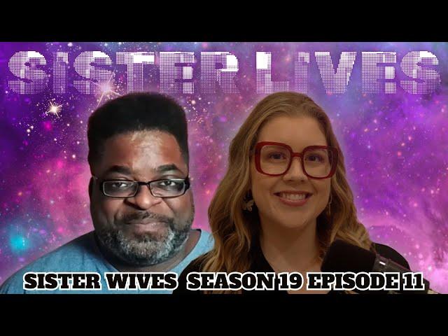 *Sister Lives* - Live Discussion Of Sister Wives S19E11 With @mytakeonreality