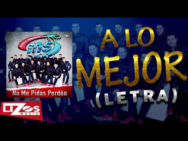 BANDA MS - A LO MEJOR (LETRA)