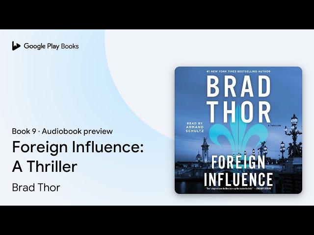 Foreign Influence: A Thriller Book 9 by Brad Thor · Audiobook preview