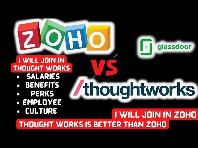 THOUGHTWORKS vs ZOHO vs THOUGHTWORKS | REVIEWS |BENEFITS | SALARIES | WORK LIFE BALANCE | TW == ZOHO