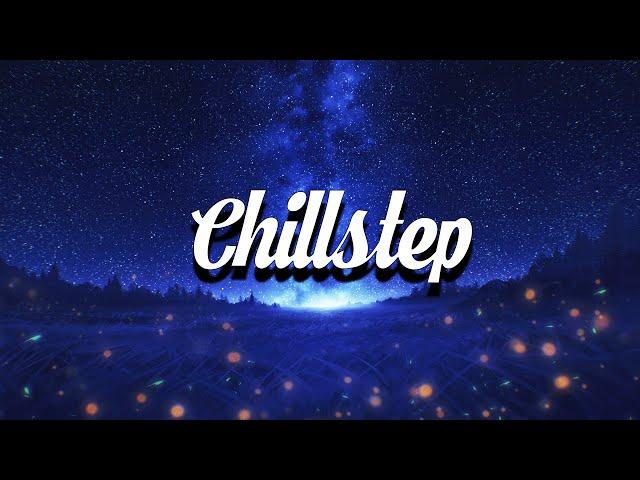 Chillstep Mix 2024 