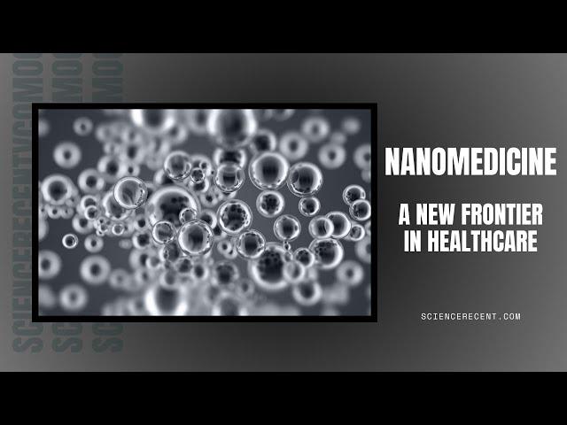 Nanomedicine: A New Frontier in Healthcare