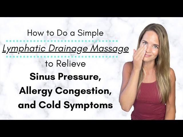 Lymphatic Drainage and Sinus Massage for Allergy, Cold Congestion, and Sinus Pressure Relief