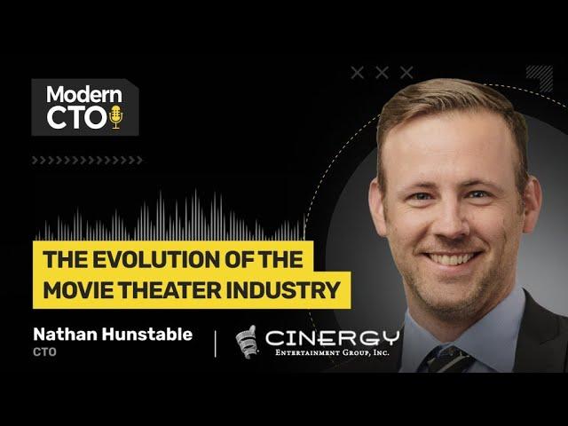 The Evolution of the Movie Theater Industry with Nathan Hunstable, CTO at Cinergy Entertainment