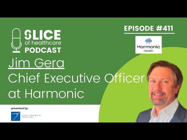 411 - Jim Gera, the Co-Founder and CEO of Harmonic Health