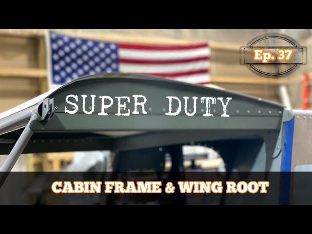 Ep. 37 | Cabin Frame & Wing Root Rib Construction | Zenith Super Duty Aircraft Build