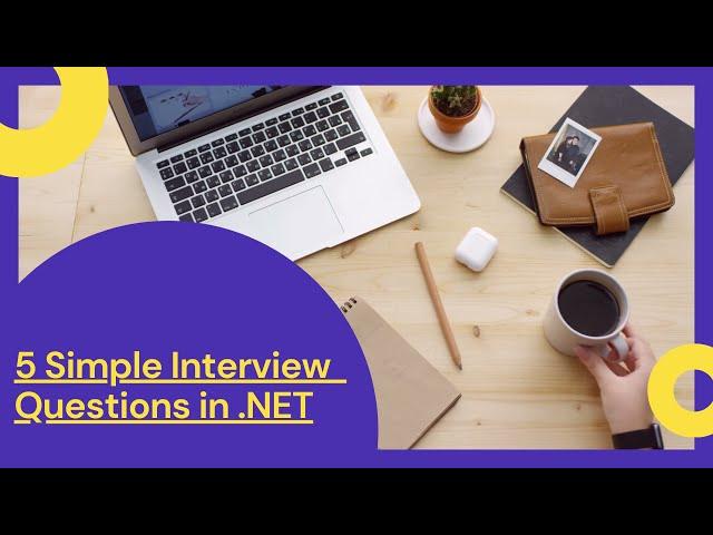 5 Simple Interview Questions in  .NET