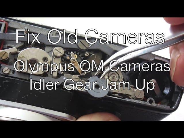 Fix Old Cameras: OM Cameras Idler Gear Jam-Up