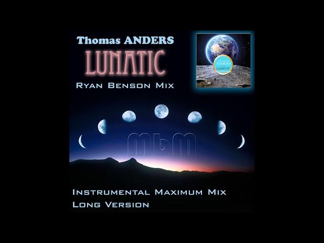 Thomas Anders - Lunatic Ryan Benson Instrumental Maximum Mix & Long Version (re-cut by Manaev)