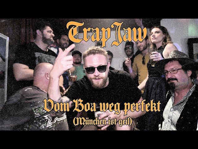 TrapJaw - Vom Boa weg perfekt (München ist geil)