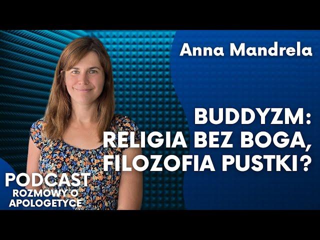 Buddyzm kontra św. Tomasz z Akwinu. Dr Anna Mandrela [Podcast: Rozmowy o apologetyce #83]