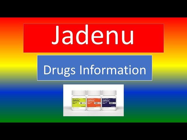 JADENU - Brand Names, How to use, and Side Effects.