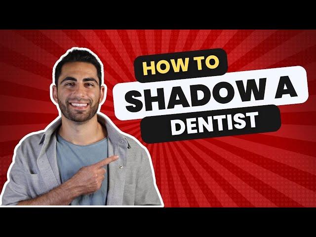 How to Shadow a Dentist