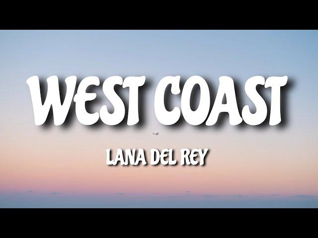 Lana Del Rey - West Coast (Lyrics)