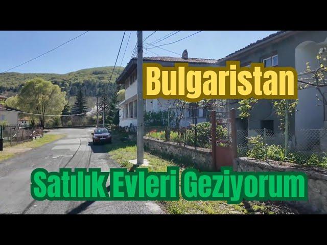 Bulgaristanda Satılık Evlere Bakıyorum | Mалко Тьрново