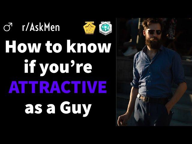 How To Know If You're ATTRACTIVE as a Guy (r/AskMen Shares CLEAR Signs)