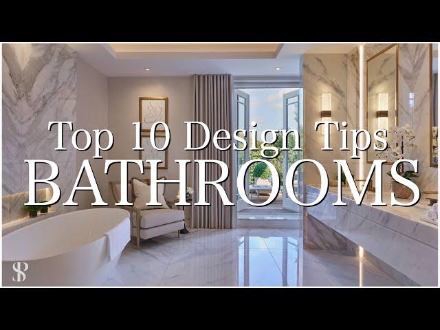 TOP 10 DESIGN TIPS FOR BATHROOMS | INTERIOR DESIGNER | Behind The Design