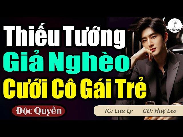 [Trọn Bộ] THIẾU TƯỚNG GIẢ NGHÈO CƯỚI ĐƯỢC CÔ VỢ TRẺ | Đọc Truyện Ngôn Tình Hay 2024