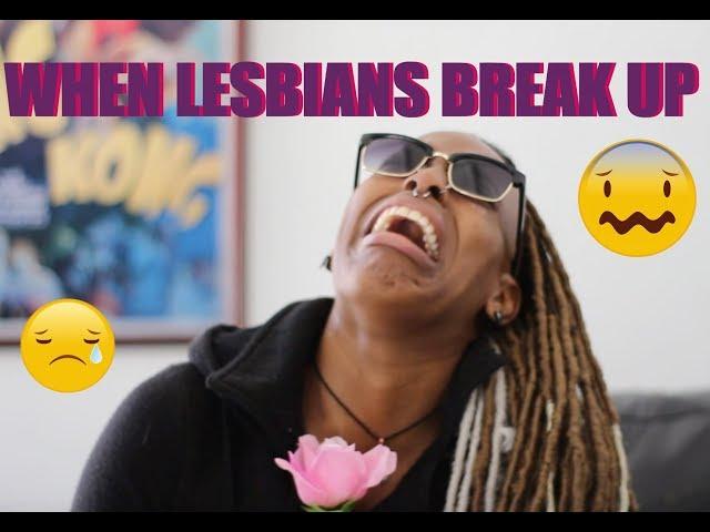 When Lesbians Break Up