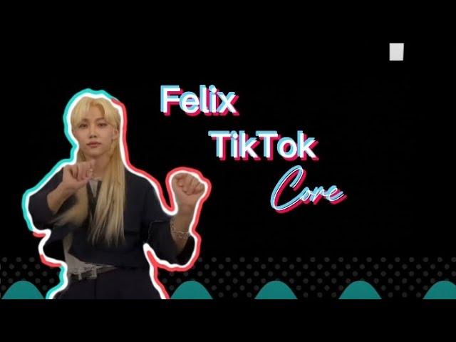 Felix TikTok CORE