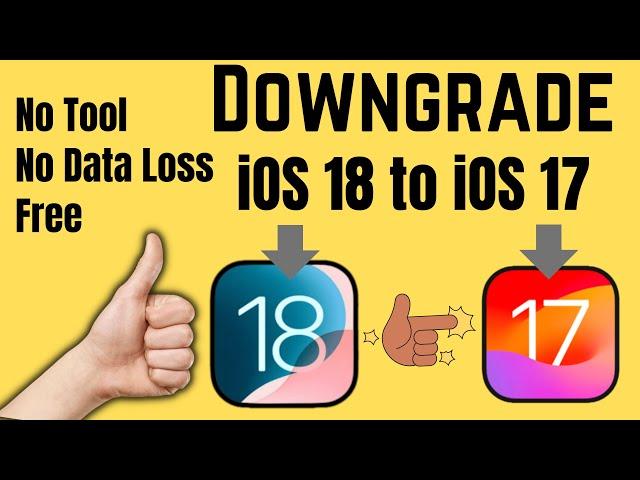 Downgrade iOS 18 to iOS 17 Without Data Loss (FREE), No Third Party Software