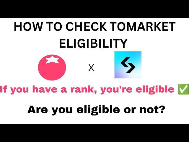 HOW TO CHECK TOMARKET ELIGIBILITY (LEVEL/RANK)