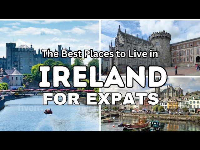 The Best Places to Live in Ireland for Expats