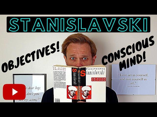 STANISLAVSKI Objectives & Priming the Subconscious | Terminology &Techniques