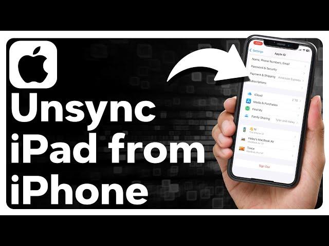 How To Unsync iPad From iPhone