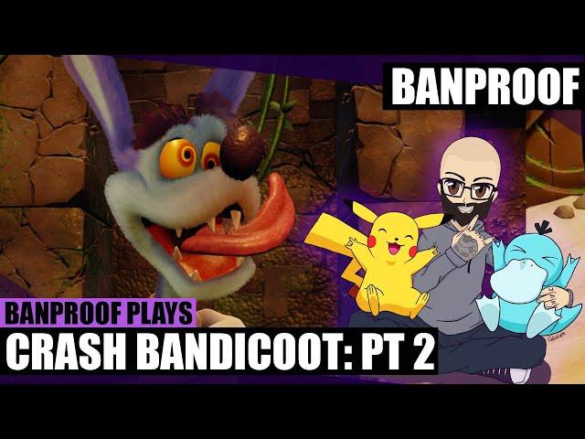 Banproof Plays Crash Bandicoot: Part Two