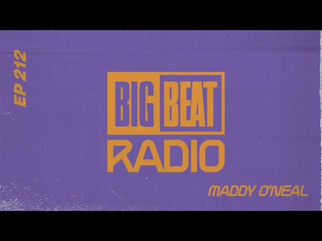Big Beat Radio: EP #212 - Maddy O’Neal (Land Before Time Mix)
