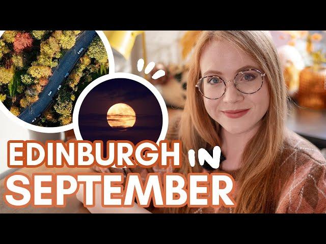 Visiting EDINBURGH in SEPTEMBER - is this the best time to come? | weather, events and more!