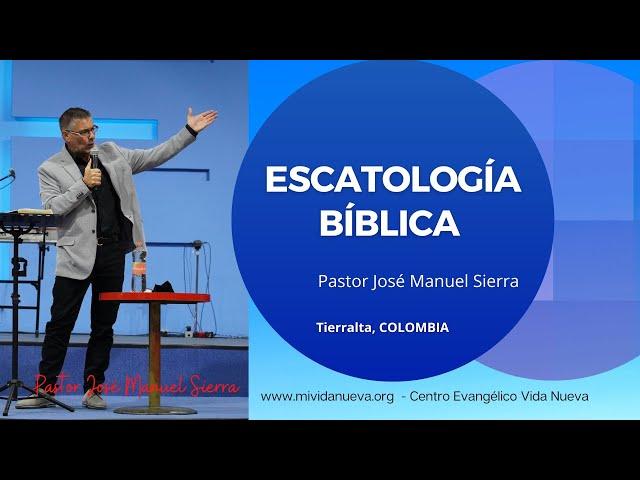 Estudios de Escatología Bíblica - Pastor José Manuel Sierra