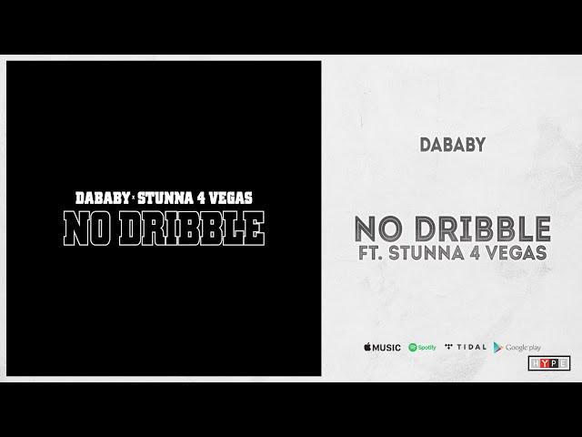 DaBaby - "NO DRIBBLE" Ft. Stunna 4 Vegas