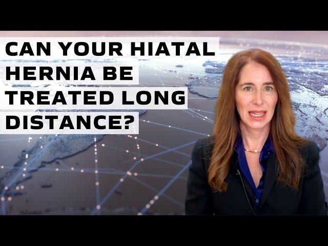 Can your Hiatal Hernia be Treated Long Distance?