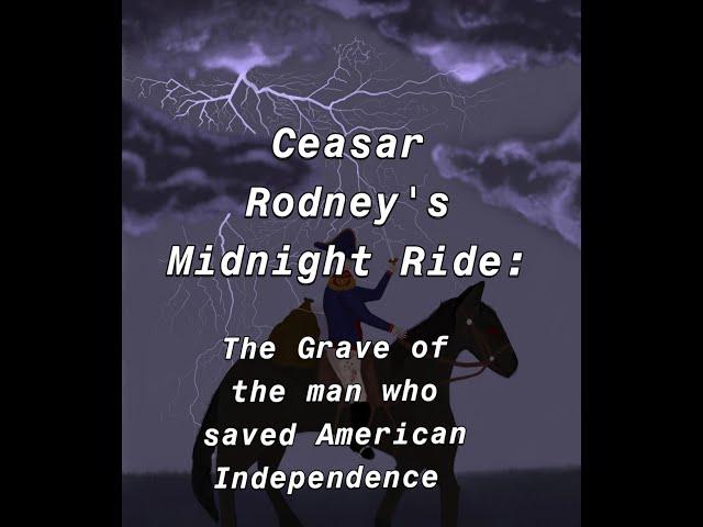 Caesar Rodney's Midnight Ride: The Gravesite of the Man who Saved American Independence