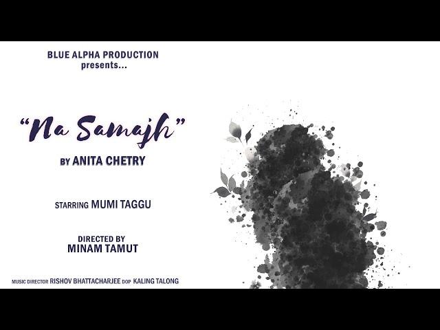 Na Samajh | Anita Chetry | Dibang Singing Star Winner 2022 | Official Music Video