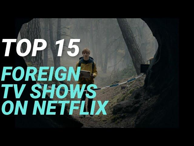 TOP 15 FOREIGN TV SHOWS ON NETFLIX--BEYOND SUBTITLES