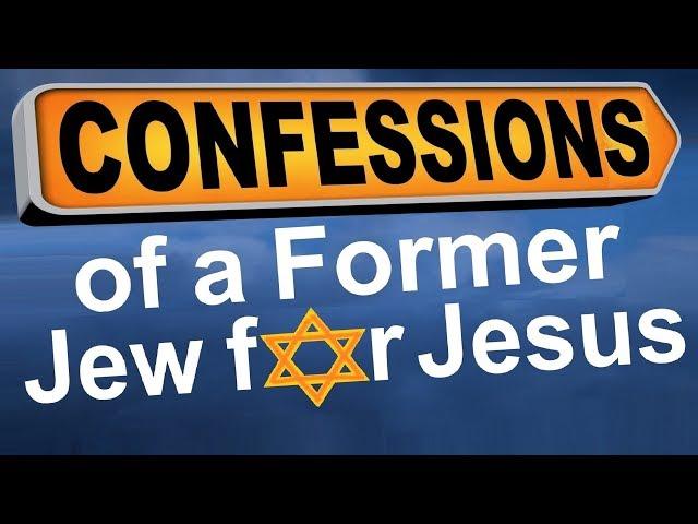 CONFESSIONS OF A FORMER JEW FOR JESUS or JEWS FOR JESUS NOT or FROM MESSIANIC JEW TO ANTI-MISSIONARY