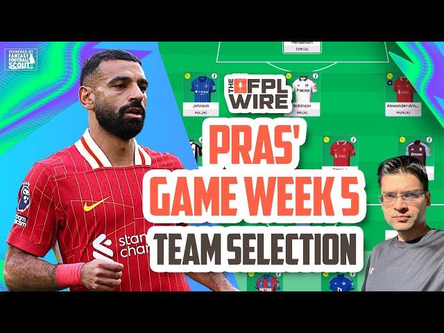 Pras' Gameweek 5 Team Selection | The FPL Wire | Fantasy Premier League Tips 2024/25