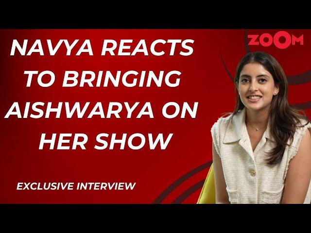 Navya Naveli Nanda REACTS to bringing Aishwarya Rai on her podcast