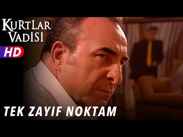 Tek Zayıf Noktam... - Kurtlar Vadisi