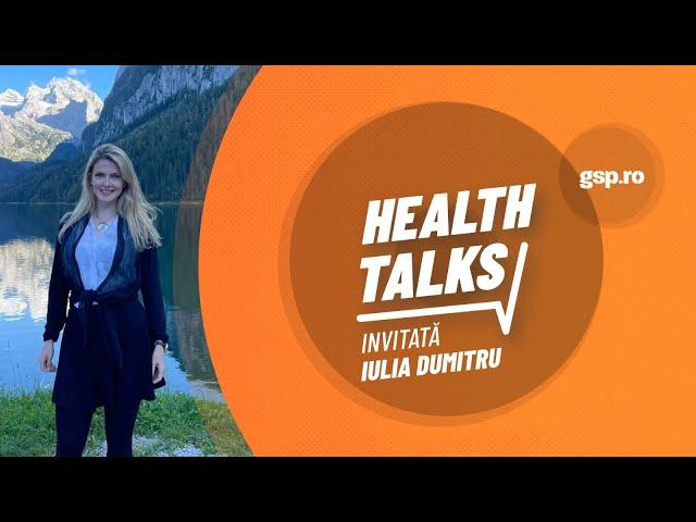 Health Talks by GSP. Iulia Dumitru: Cum să renaști după ce te-ai vindecat de cancer (EP 20)