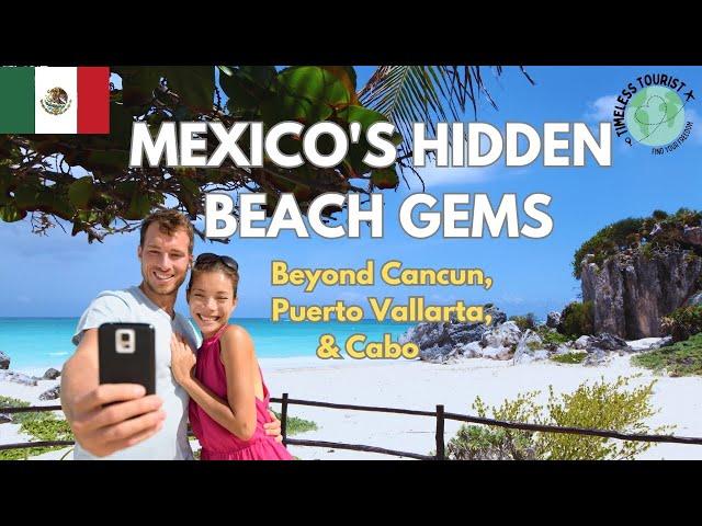 A Short Guide To Mexico’s Hidden Beach Towns | Beyond Cancun, Puerto Vallarta, & Cabo San Lucas.