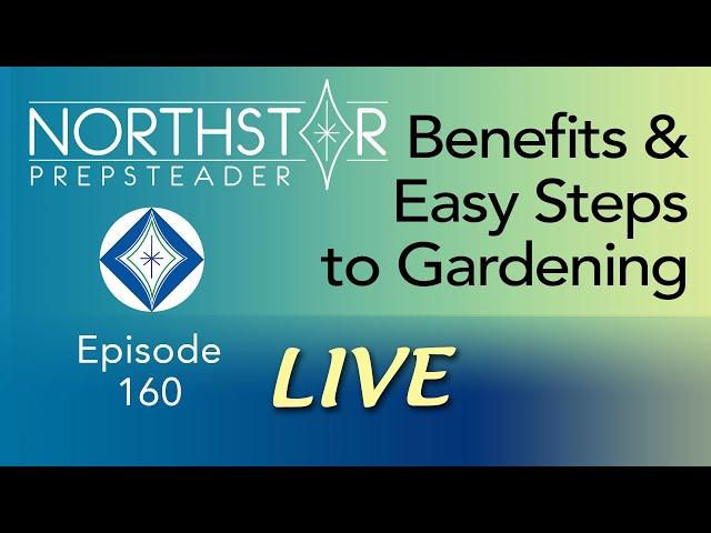 Benefits and Easy Steps to Gardening • NORTHSTAR Live! Ep. 160