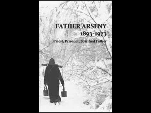 "Father Arseny, 1893 1973: Priest, Prisoner, Spiritual Father" By Vera Bouteneff