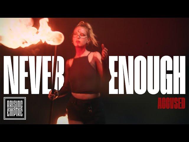 ACCVSED - Never Enough (OFFICIAL VIDEO)